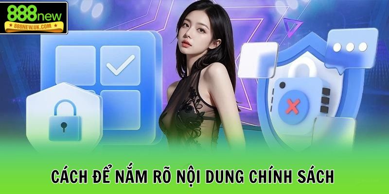 Cách để nắm rõ nội dung chính sách