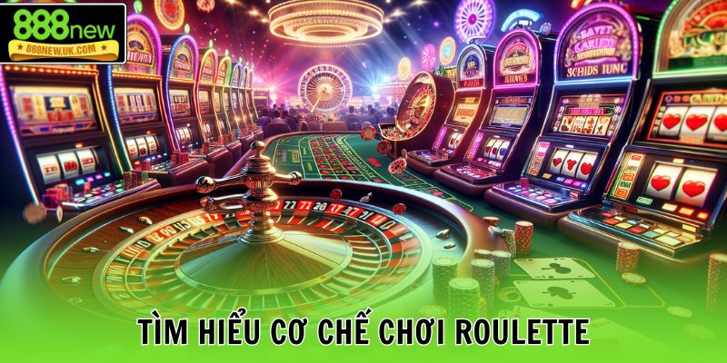 Tìm hiểu cơ chế chơi Roulette