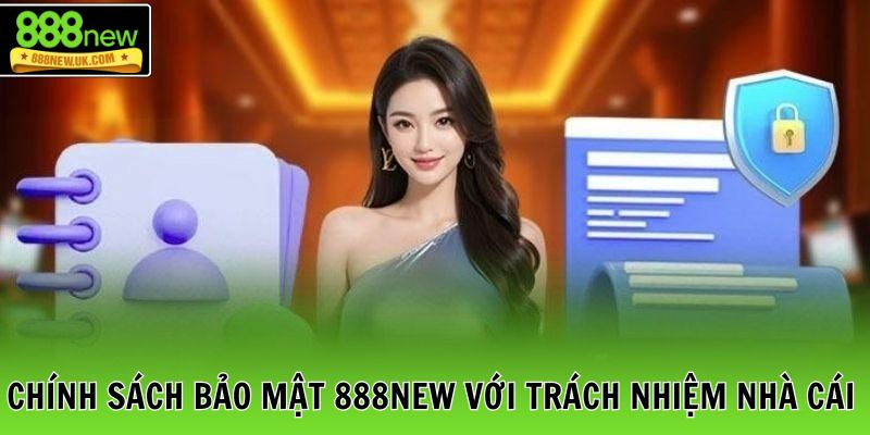 Chính sách bảo mật 888NEW với trách nhiệm nhà cái