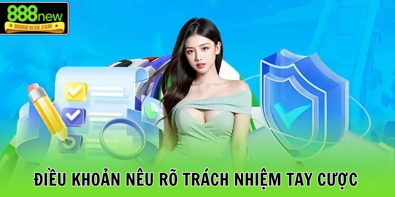 Điều khoản nêu rõ trách nhiệm tay cược
