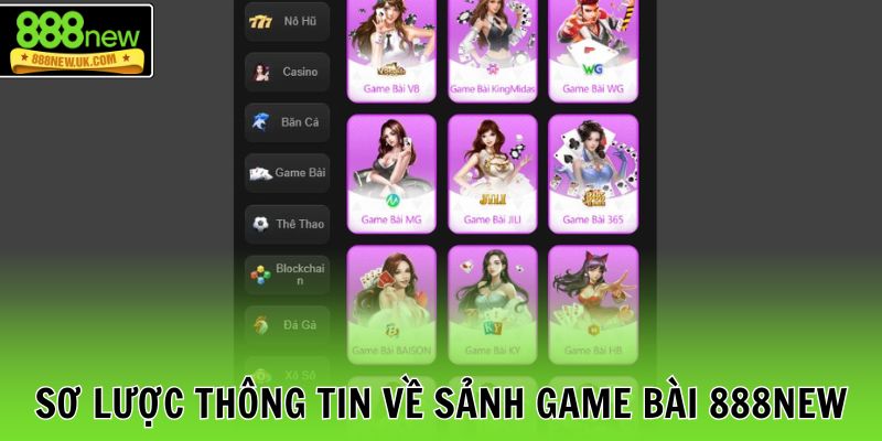 Sơ lược thông tin về sảnh game bài 888NEW