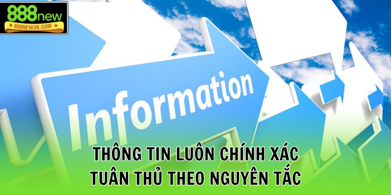 Thông tin luôn chính xác, tuân thủ theo nguyên tắc