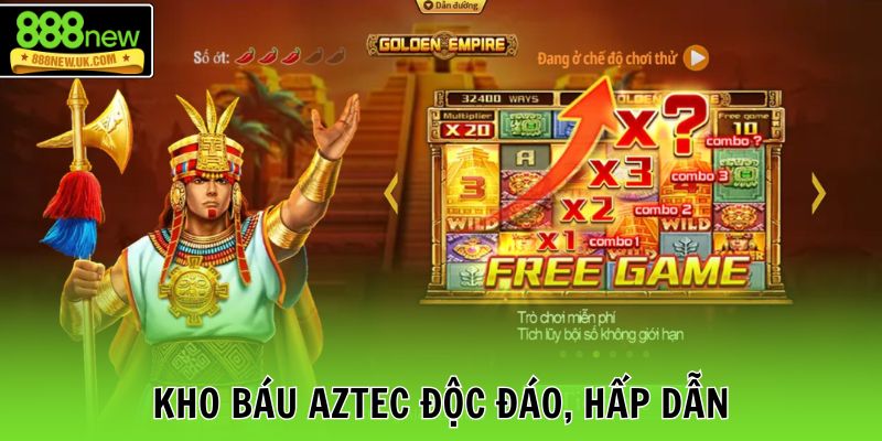 Kho báu Aztec độc đáo, hấp dẫn